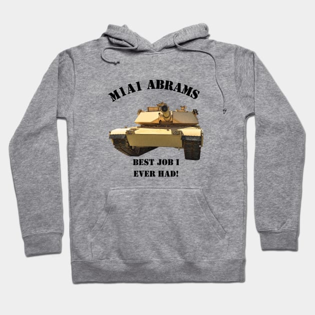 Best Job I Ever Had!  M1A1 Abrams Hoodie by Toadman's Tank Pictures Shop